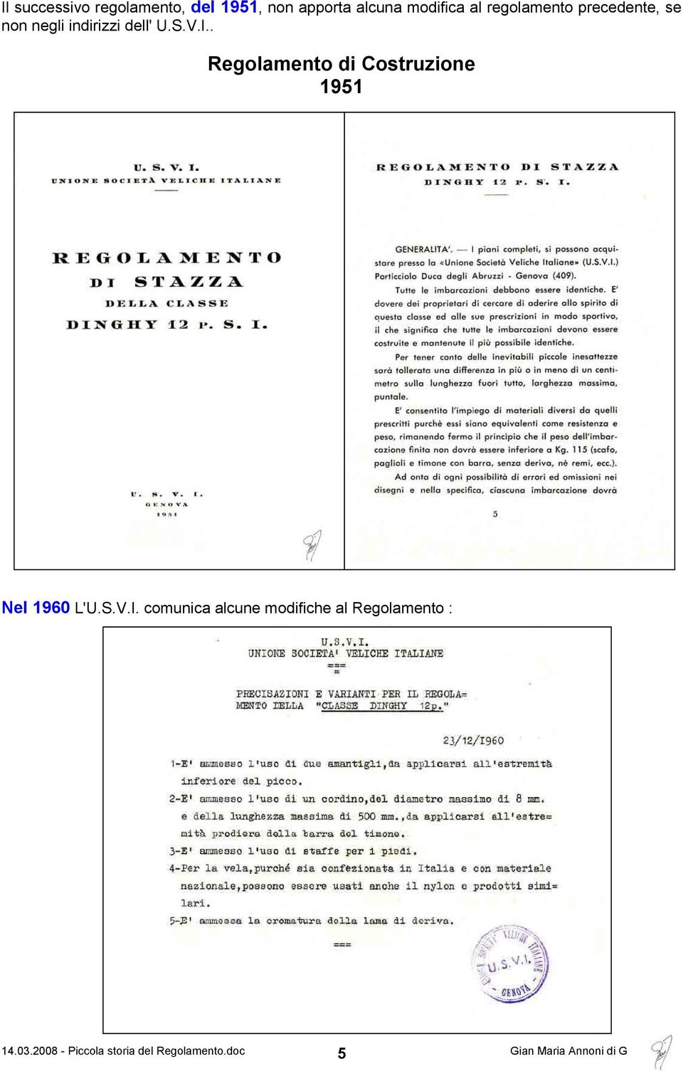 dell' U.S.V.I.. 1951 Nel 1960 L'U.S.V.I. comunica alcune modifiche al Regolamento : 14.