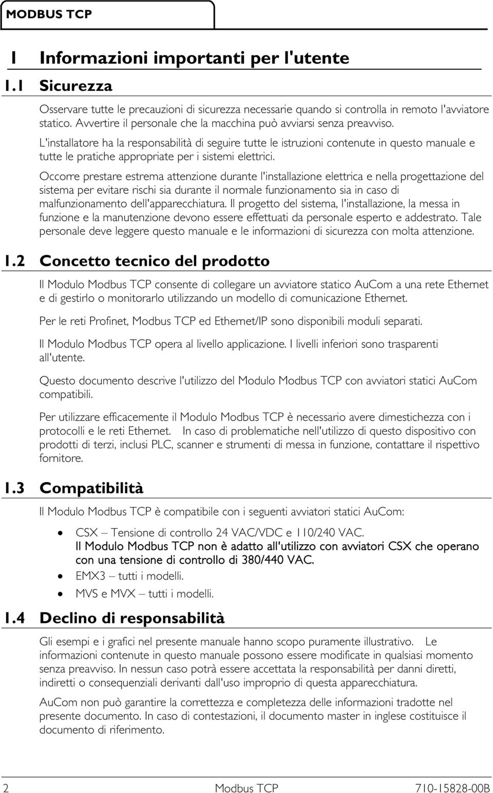 L'installatore ha la responsabilità di seguire tutte le istruzioni contenute in questo manuale e tutte le pratiche appropriate per i sistemi elettrici.