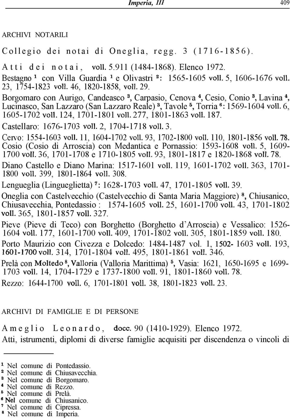 Borgomaro con Aurigo, Candeasco 3, Carpasio, Cenova 4, Cesio, Conio 3, Lavina 4, Lucinasco, San Lazzaro (San Lazzaro Reale) 3, Tavole 6, Torria 6: 1569-1604 ~011. 6, 1605-1702 ~011.