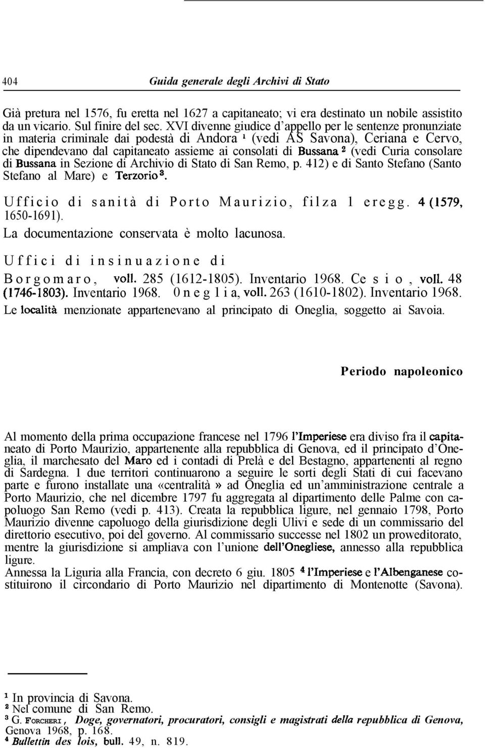Bussana 2 (vedi Curia consolare di Bussana in Sezione di Archivio di Stato di San Remo, p. 412) e di Santo Stefano (Santo Stefano al Mare) e Terzorio3.