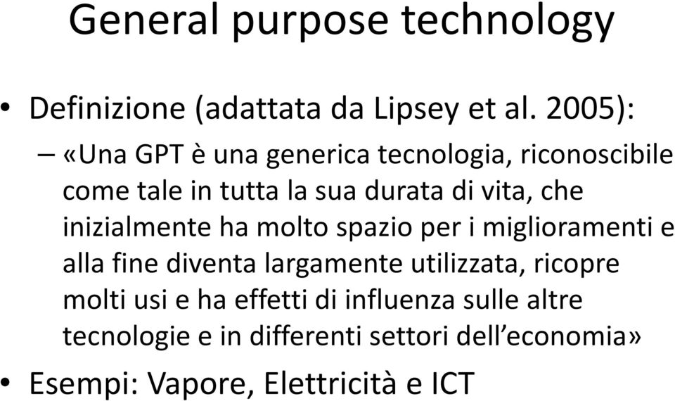 che inizialmente ha molto spazio per i miglioramenti e alla fine diventa largamente utilizzata,