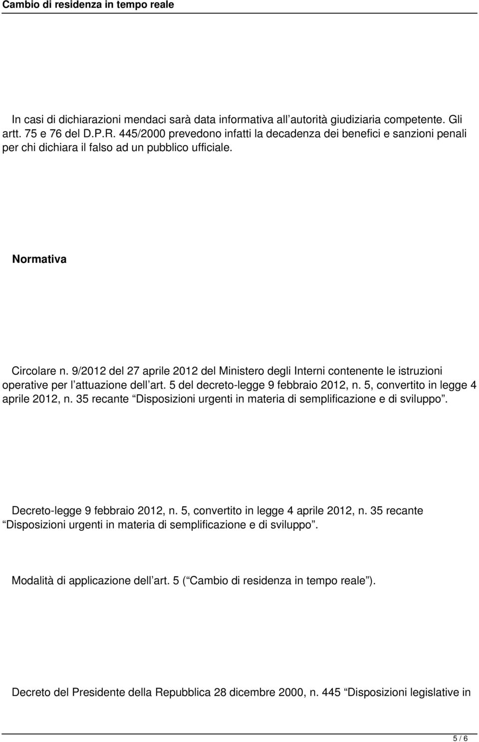 9/2012 del 27 aprile 2012 del Ministero degli Interni contenente le istruzioni operative per l attuazione dell art. 5 del decreto-legge 9 febbraio 2012, n. 5, convertito in legge 4 aprile 2012, n.