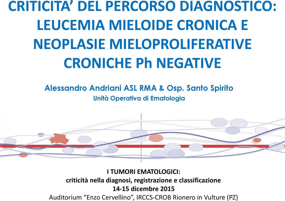 Santo Spirito Unità Operativa di Ematologia I TUMORI EMATOLOGICI: criticità nella