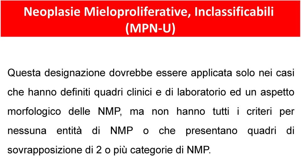 laboratorio ed un aspetto morfologico delle NMP, ma non hanno tutti i criteri per