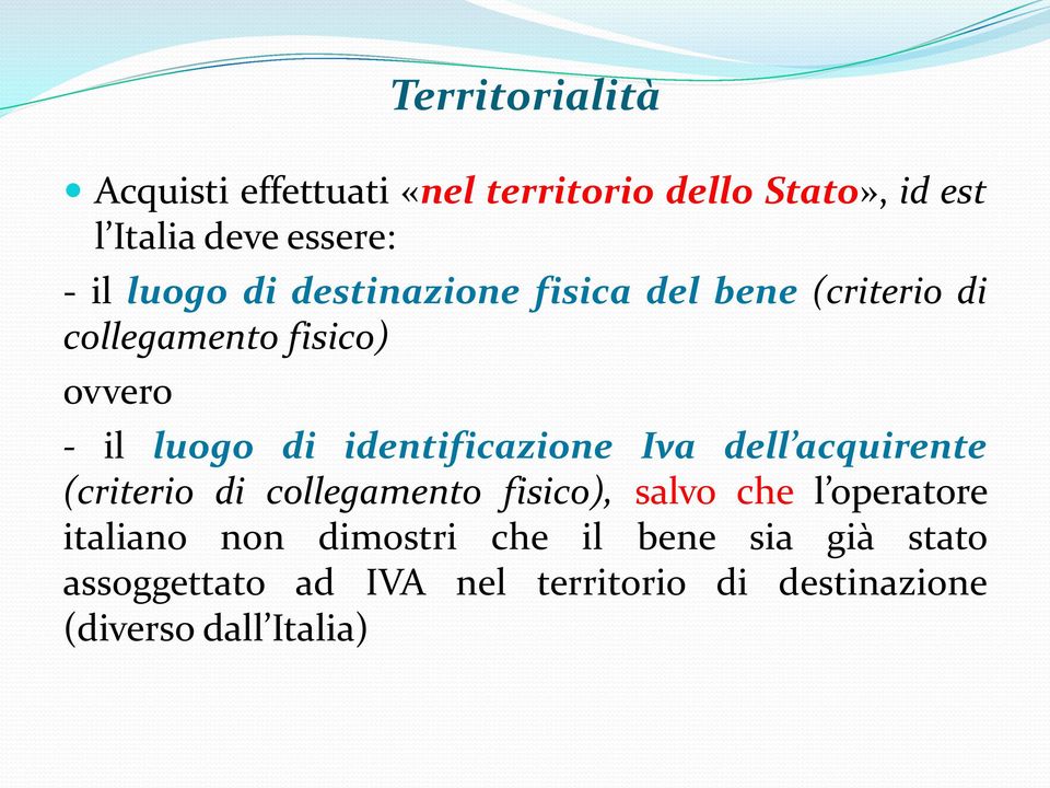 identificazione Iva dell acquirente (criterio di collegamento fisico), salvo che l operatore italiano