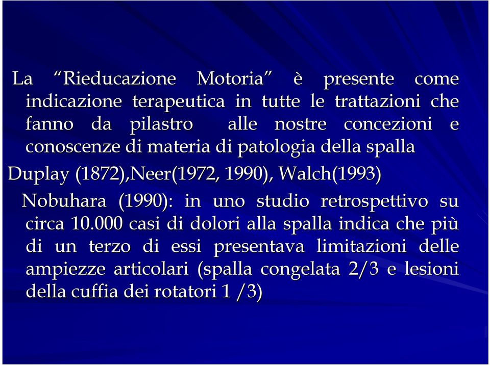 Nobuhara (1990): in uno studio retrospettivo su circa 10.