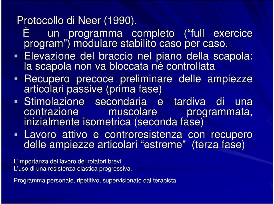 (prima fase) Stimolazione secondaria e tardiva di una contrazione muscolare programmata, inizialmente isometrica (seconda fase) Lavoro attivo e