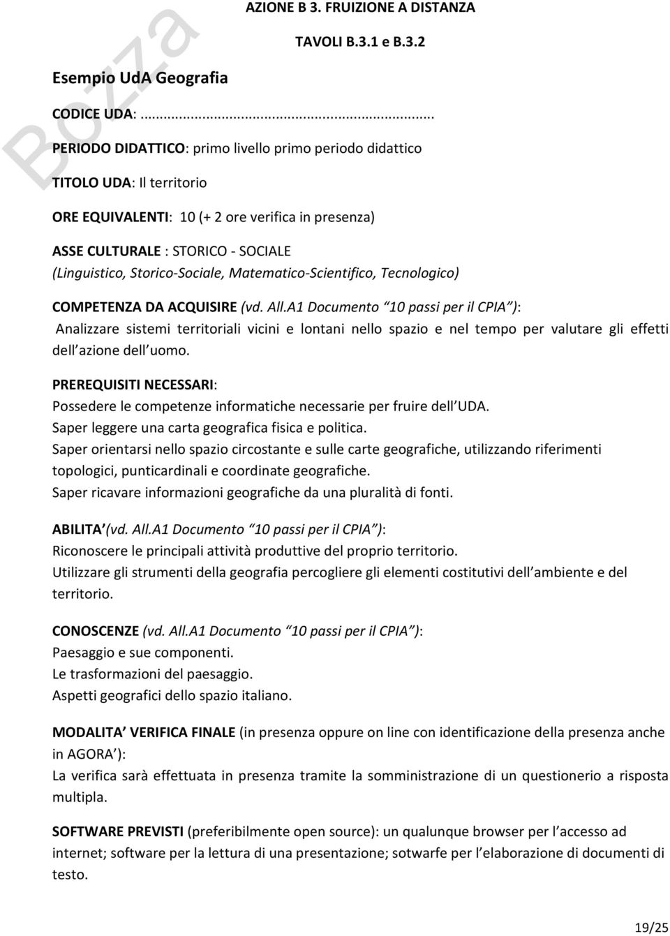 Storico-Sociale, Matematico-Scientifico, Tecnologico) COMPETENZA DA ACQUISIRE (vd. All.