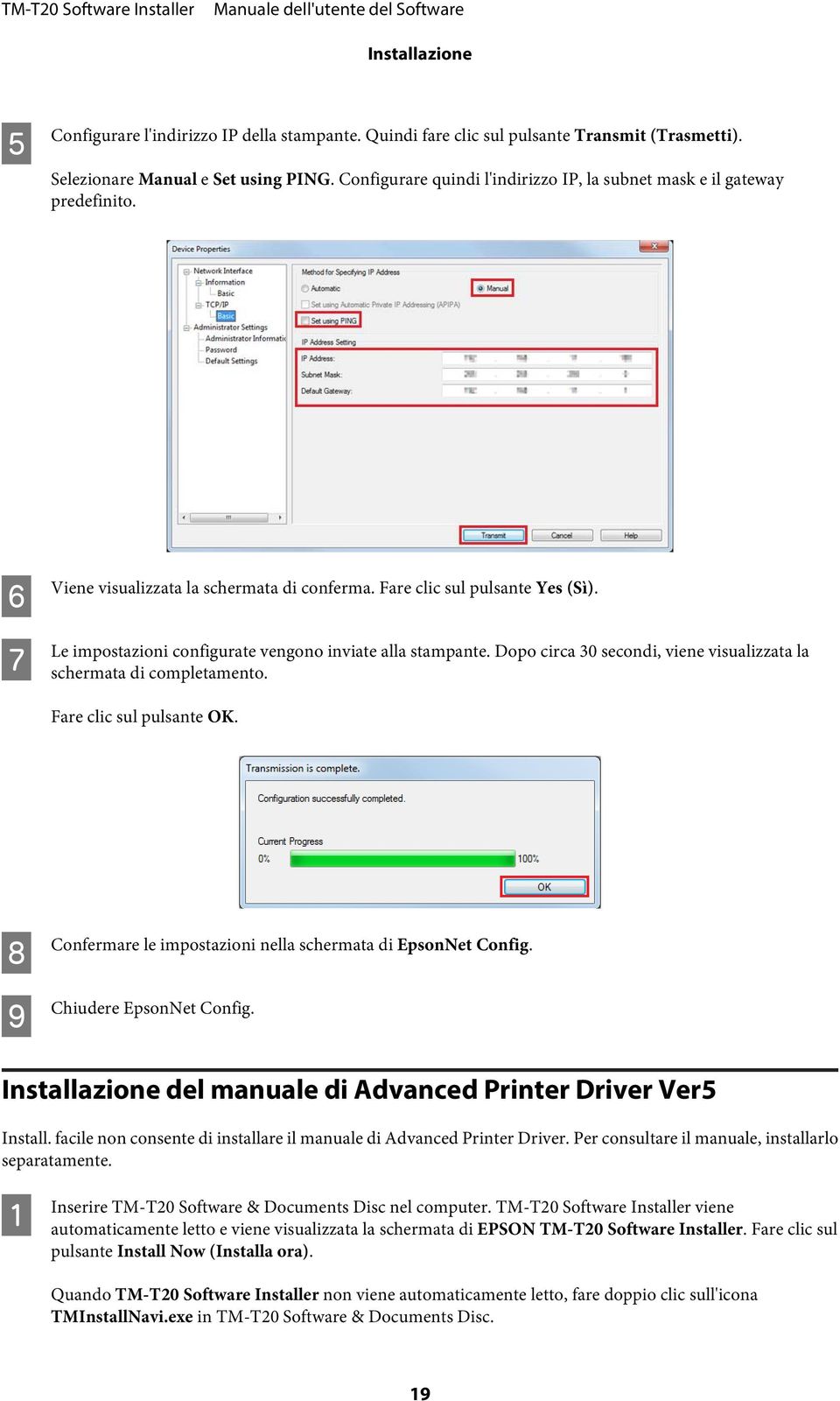 Le impostazioni configurate vengono inviate alla stampante. Dopo circa 30 secondi, viene visualizzata la schermata di completamento. Fare clic sul pulsante OK.