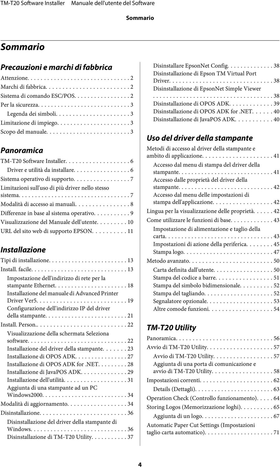 .. 7 Modalità di accesso ai manuali................ 8 Differenze in base al sistema operativo... 9 Visualizzazione del Manuale dell'utente... 10 URL del sito web di supporto EPSON.