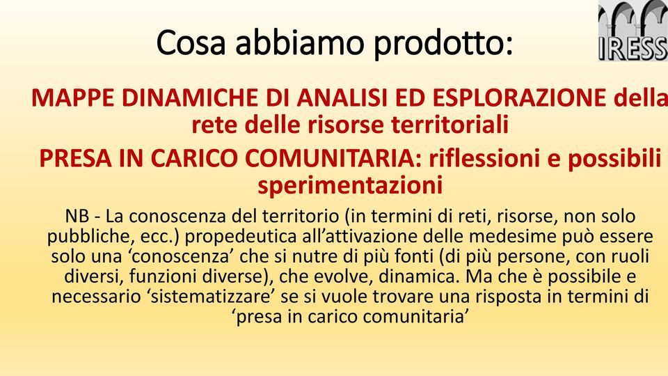 ) propedeutica all attivazione delle medesime può essere solo una conoscenza che si nutre di più fonti (di più persone, con ruoli diversi,