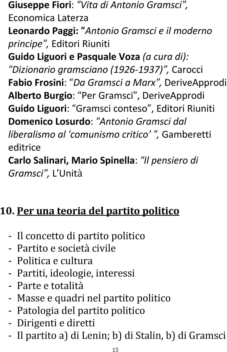 liberalismo al comunismo critico, Gamberetti editrice Carlo Salinari, Mario Spinella: Il pensiero di Gramsci, L Unità 10.