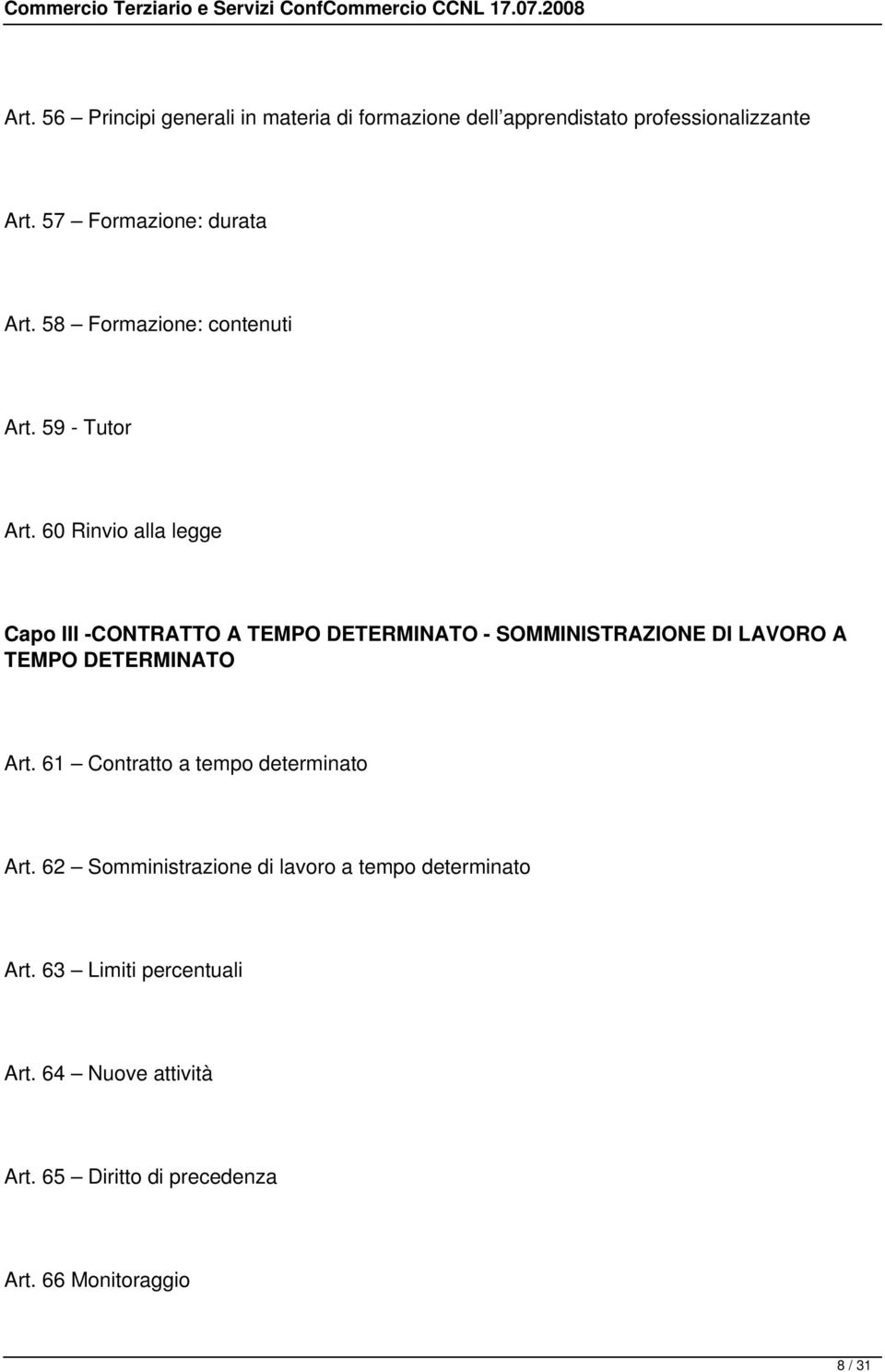 60 Rinvio alla legge Capo III -CONTRATTO A TEMPO DETERMINATO - SOMMINISTRAZIONE DI LAVORO A TEMPO DETERMINATO Art.