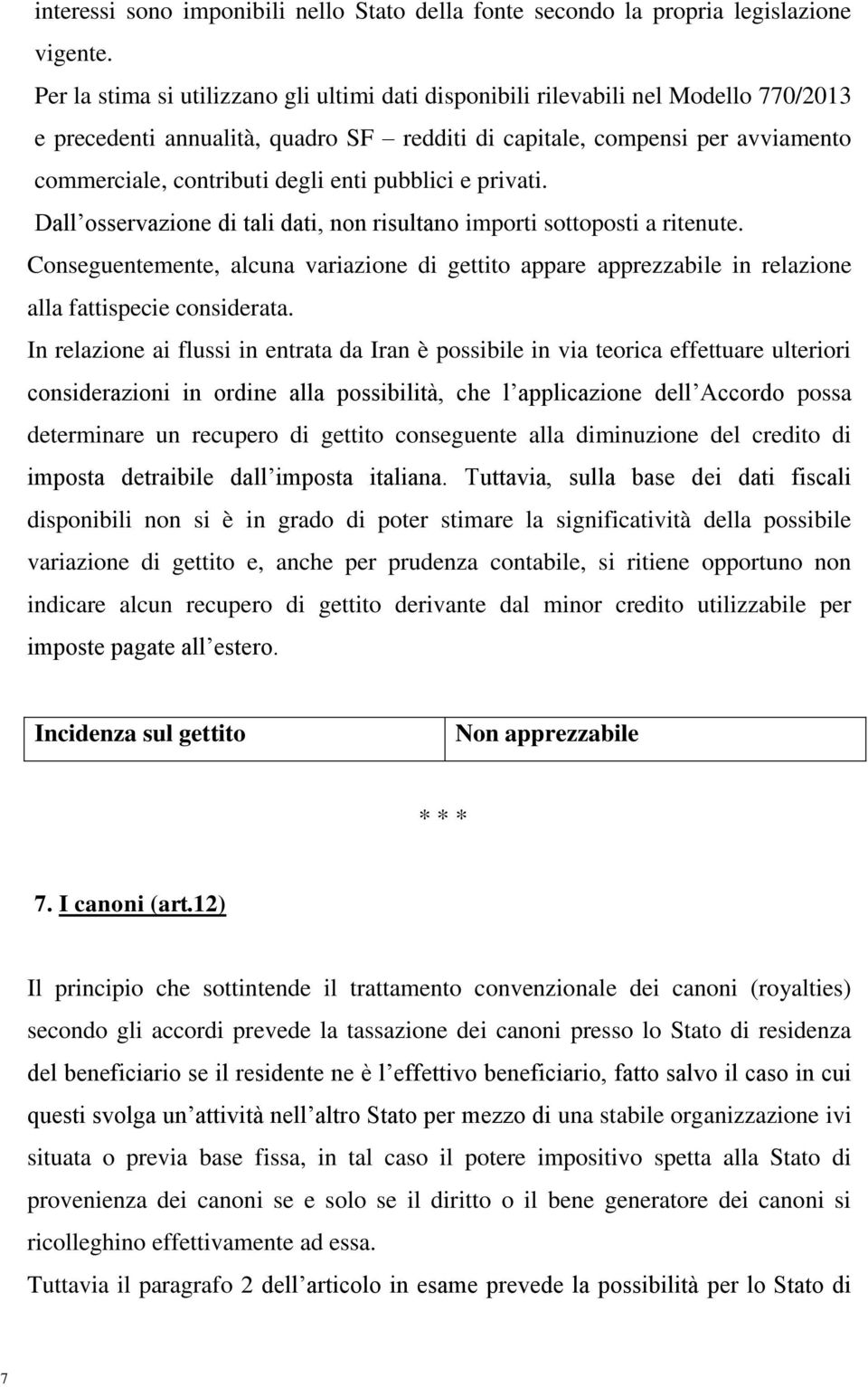 enti pubblici e privati. Dall osservazione di tali dati, non risultano importi sottoposti a ritenute.