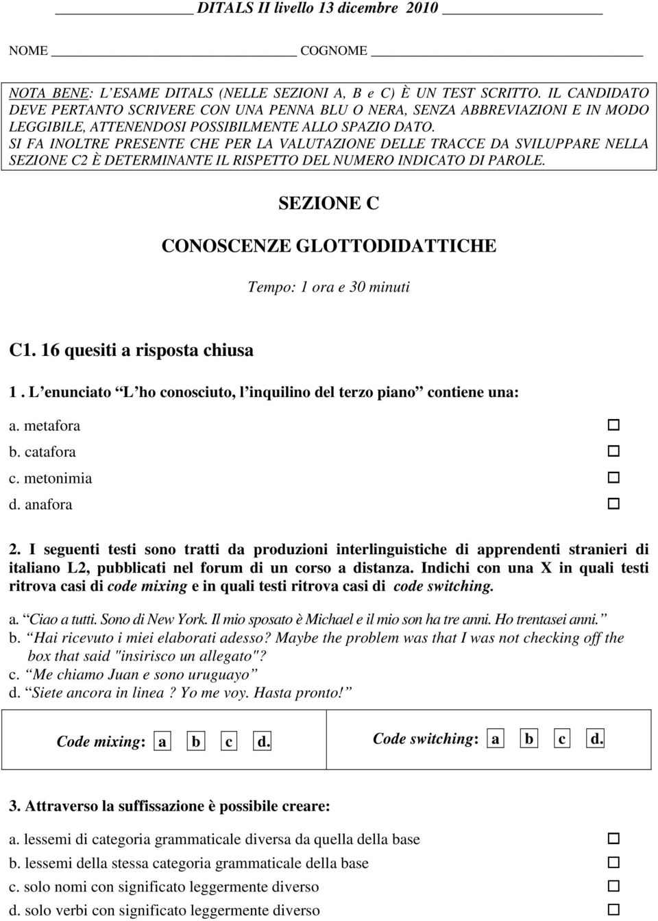 SI FA INOLTRE PRESENTE CHE PER LA VALUTAZIONE DELLE TRACCE DA SVILUPPARE NELLA SEZIONE C2 È DETERMINANTE IL RISPETTO DEL NUMERO INDICATO DI PAROLE.