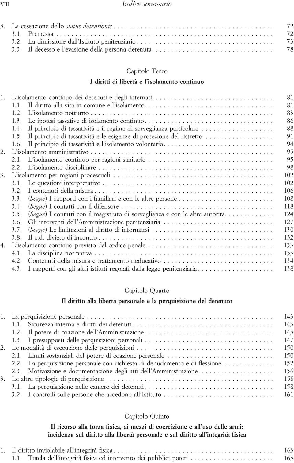 L isolamento continuo dei detenuti e degli internati................................ 81 1.1. Il diritto alla vita in comune e l isolamento.................................. 81 1.2.