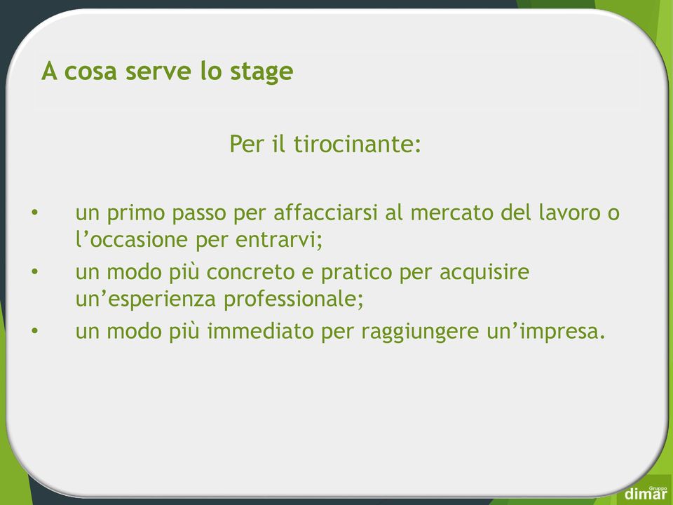 un modo più concreto e pratico per acquisire un esperienza