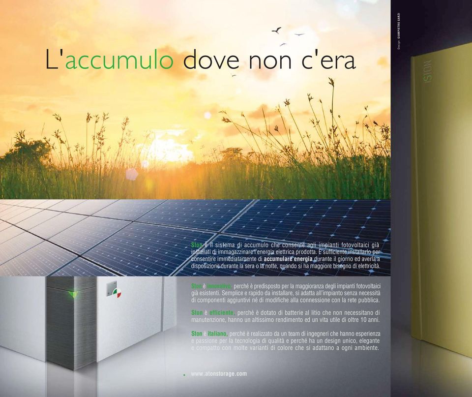 Ston è innovativo, perché è predisposto per la maggioranza degli impianti fotovoltaici già esistenti.