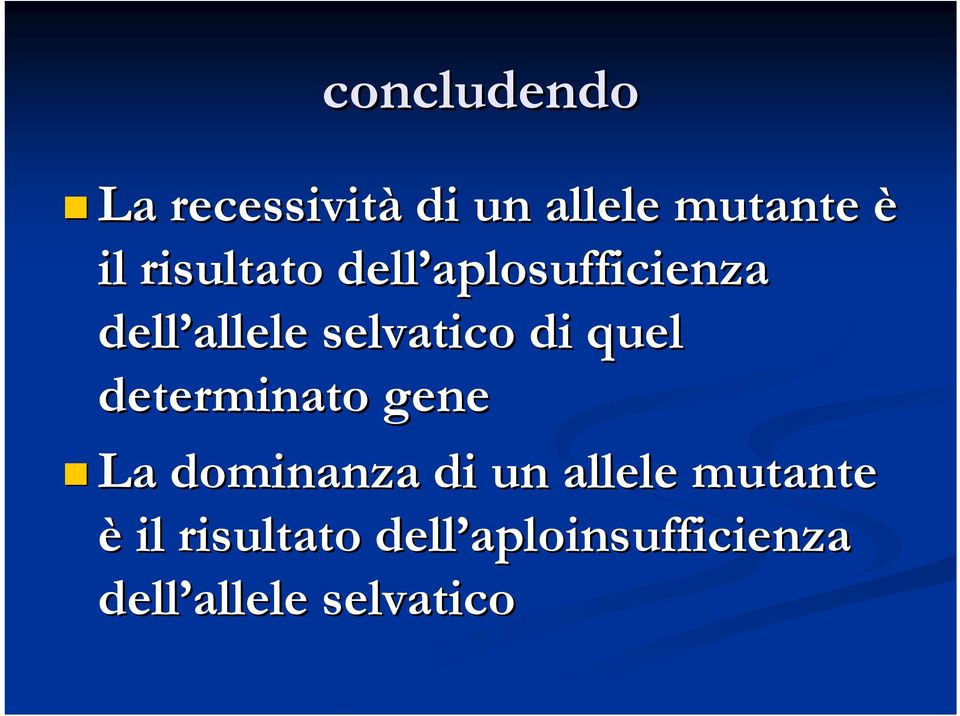 quel determinato gene La dominanza di un allele mutante