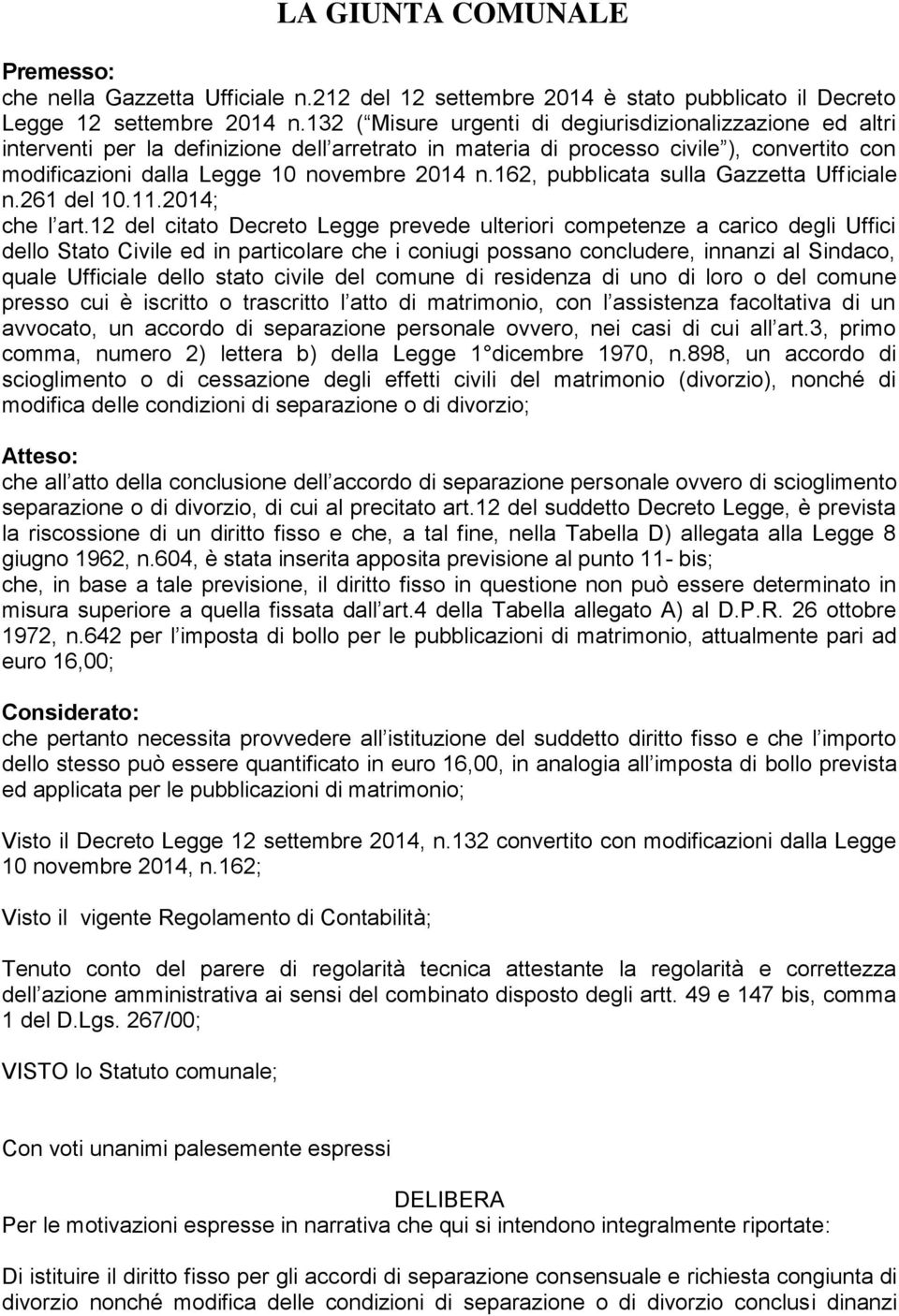 162, pubblicata sulla Gazzetta Ufficiale n.261 del 10.11.2014; che l art.