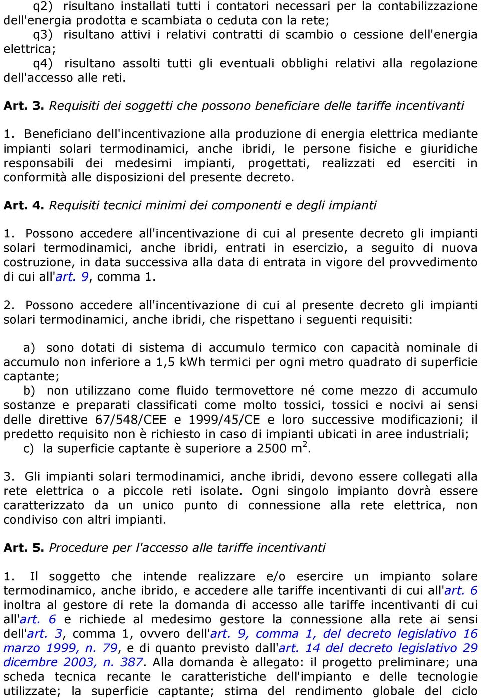 Requisiti dei soggetti che possono beneficiare delle tariffe incentivanti 1.