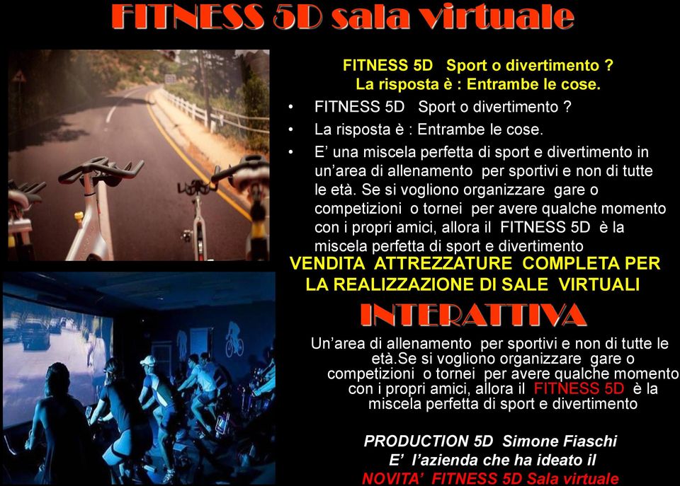 PER LA REALIZZAZIONE DI SALE VIRTUALI INTERATTIVA Un area di allenamento per sportivi e non di tutte le età.