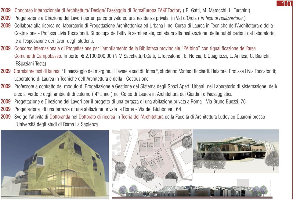 Progettazione Architettonica ed Urbana II nel Corso di Laurea in Tecniche dell Architettura e della Costruzione - Prof.ssa Livia Toccafondi.