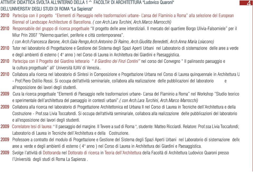 Marco Marrocchi) 2010 Responsabile del gruppo di ricerca progettuale Il progetto delle aree interstiziali.