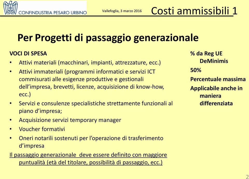 ) Servizi e consulenze specialistiche strettamente funzionali al piano d impresa; Acquisizione servizi temporary manager Voucher formativi Oneri notarili sostenuti per l operazione