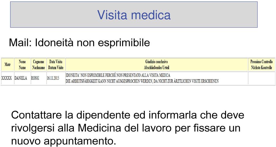 informarla che deve rivolgersi alla