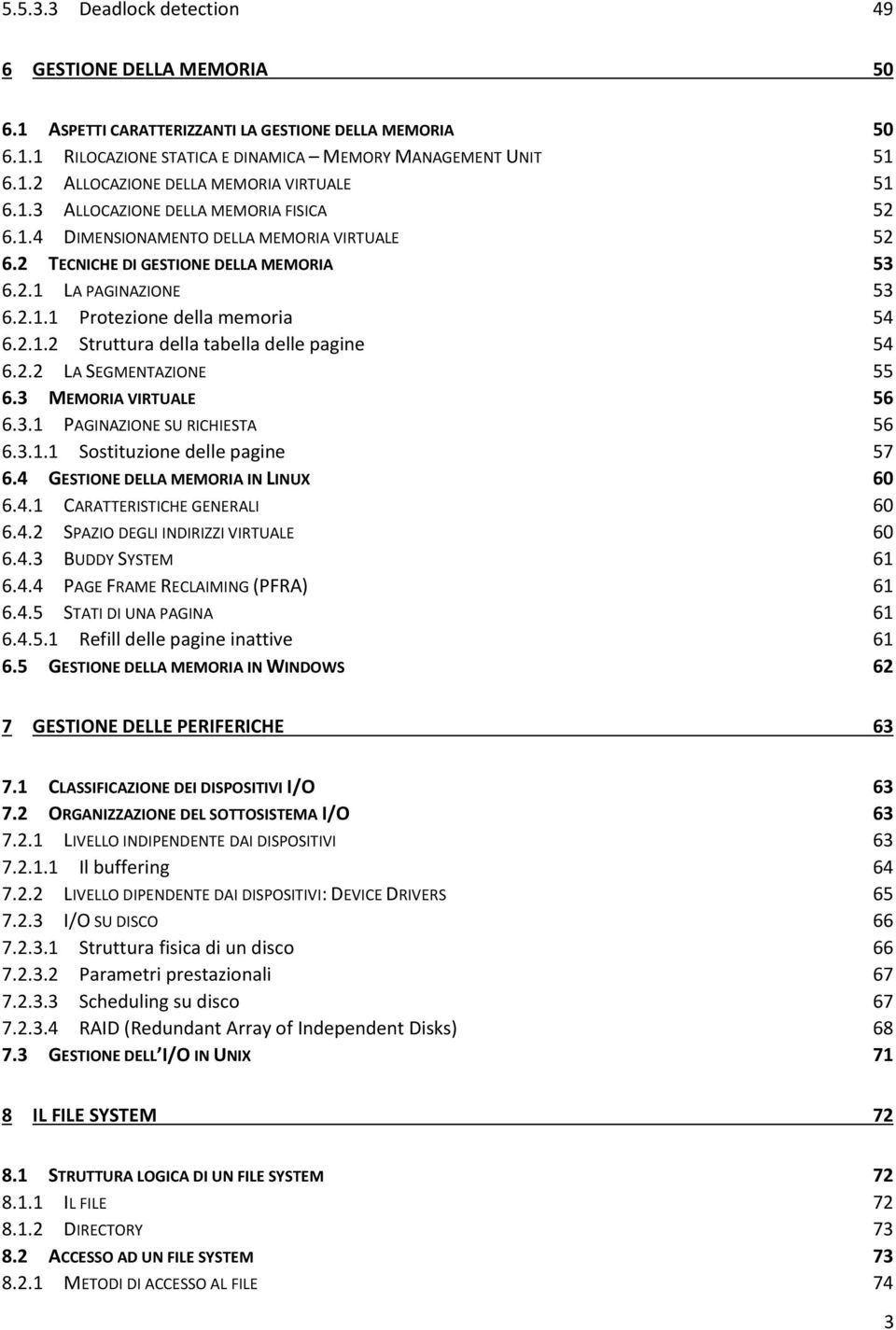2.2 LA SEGMENTAZIONE 55 6.3 MEMORIA VIRTUALE 56 6.3.1 PAGINAZIONE SU RICHIESTA 56 6.3.1.1 Sostituzione delle pagine 57 6.4 GESTIONE DELLA MEMORIA IN LINUX 60 6.4.1 CARATTERISTICHE GENERALI 60 6.4.2 SPAZIO DEGLI INDIRIZZI VIRTUALE 60 6.
