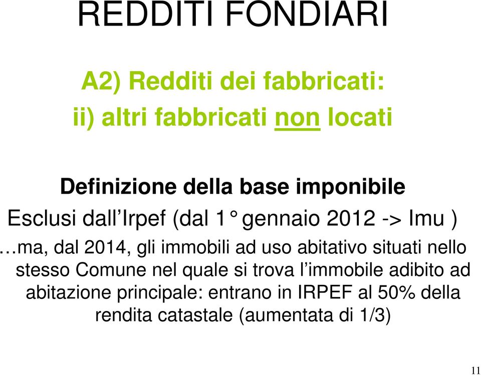 immobili ad uso abitativo situati nello stesso Comune nel quale si trova l immobile