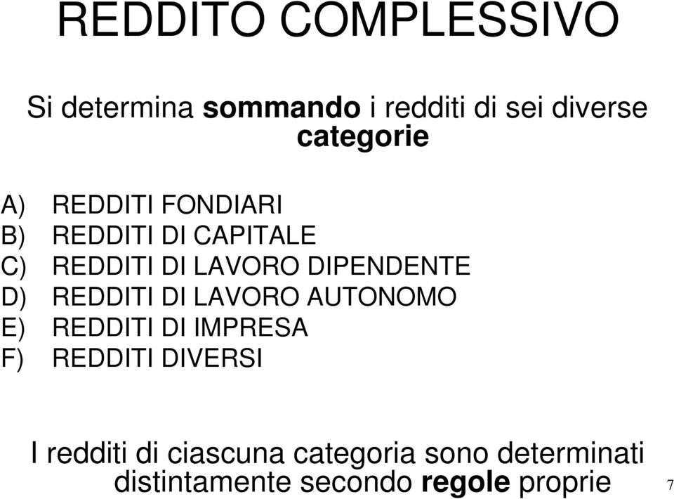 REDDITI DI LAVORO AUTONOMO E) REDDITI DI IMPRESA F) REDDITI DIVERSI I redditi