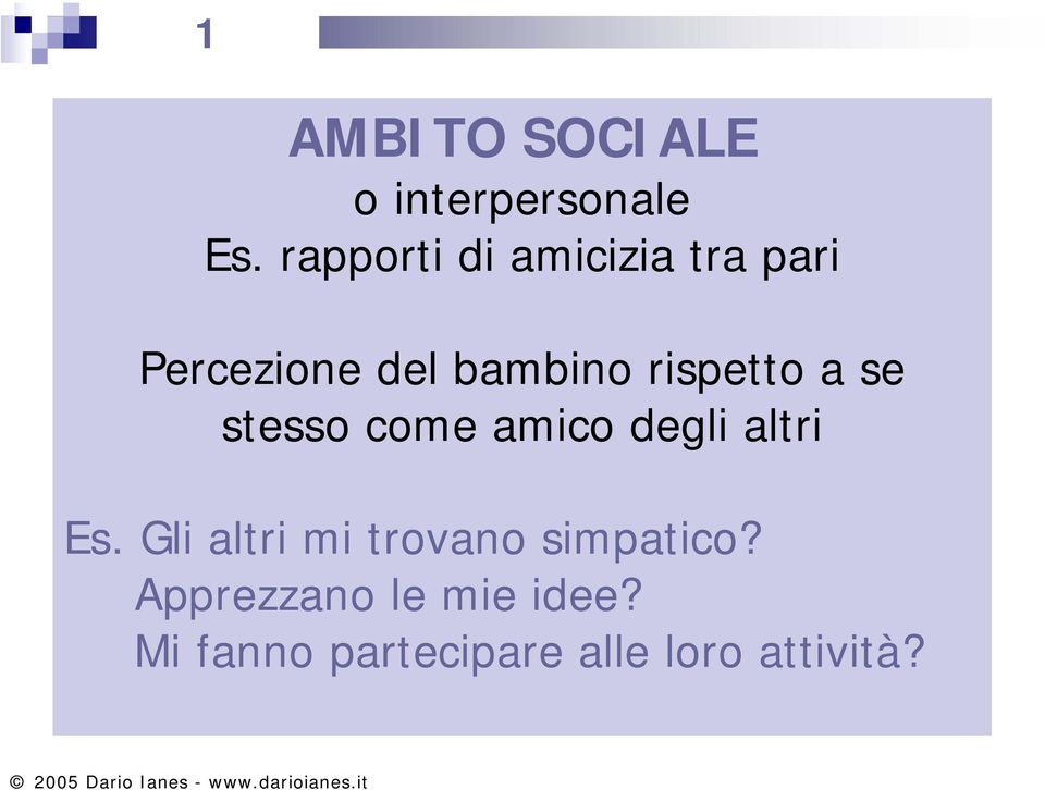 rispetto a se stesso come amico degli altri Es.