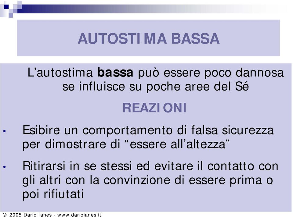 sicurezza per dimostrare di essere all altezza Ritirarsi in se stessi ed