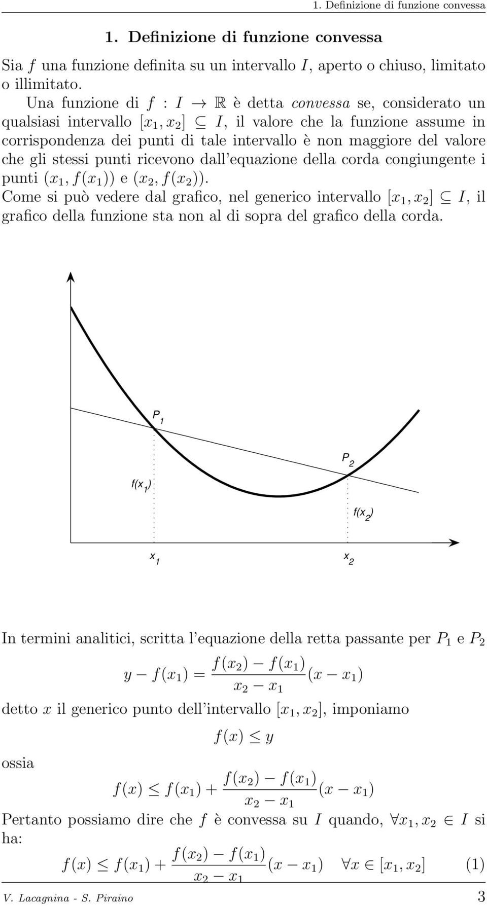 valore che gli stessi punti ricevono dall equazione della corda congiungente i punti (x 1, f(x 1 )) e (x 2, f(x 2 )).