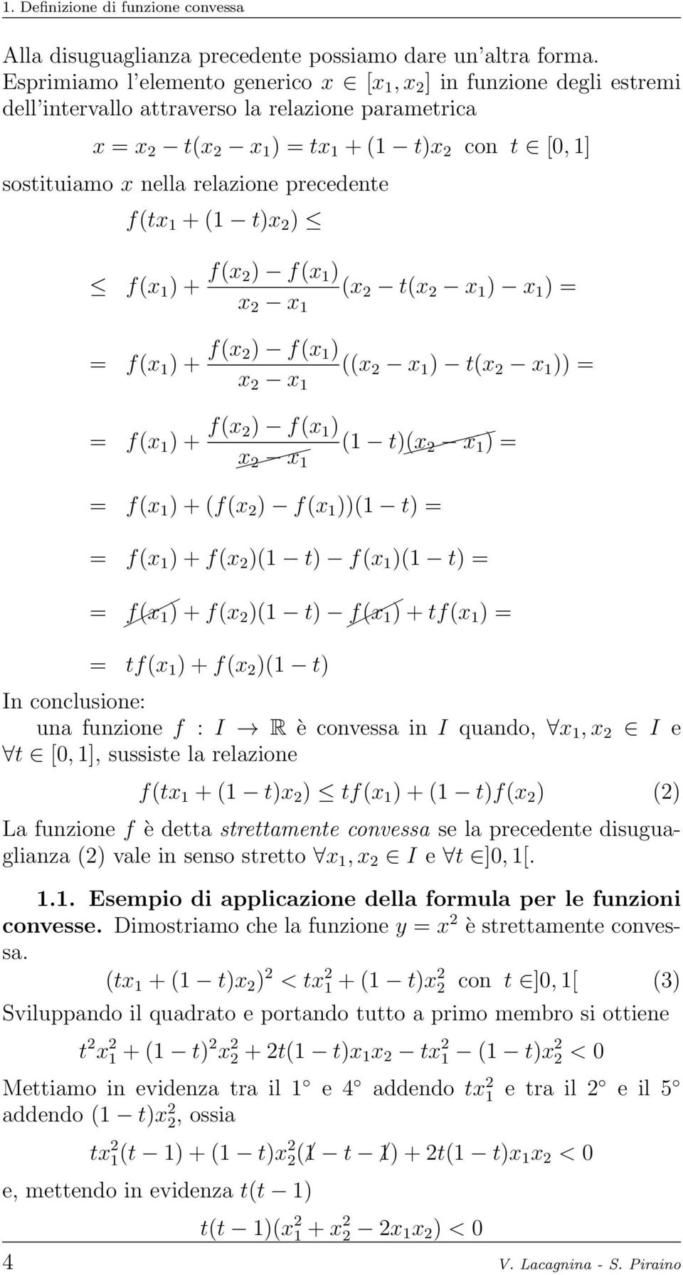 precedente f(tx 1 + (1 t)x 2 ) f(x 1 ) + f(x 2) f(x 1 ) (x 2 t( ) x 1 ) = = f(x 1 ) + f(x 2) f(x 1 ) (( ) t( )) = = f(x 1 ) + f(x 2) f(x 1 ) (1 t) x 2 x ( ) = 1 = f(x 1 ) + (f(x 2 ) f(x 1 ))(1 t) = =