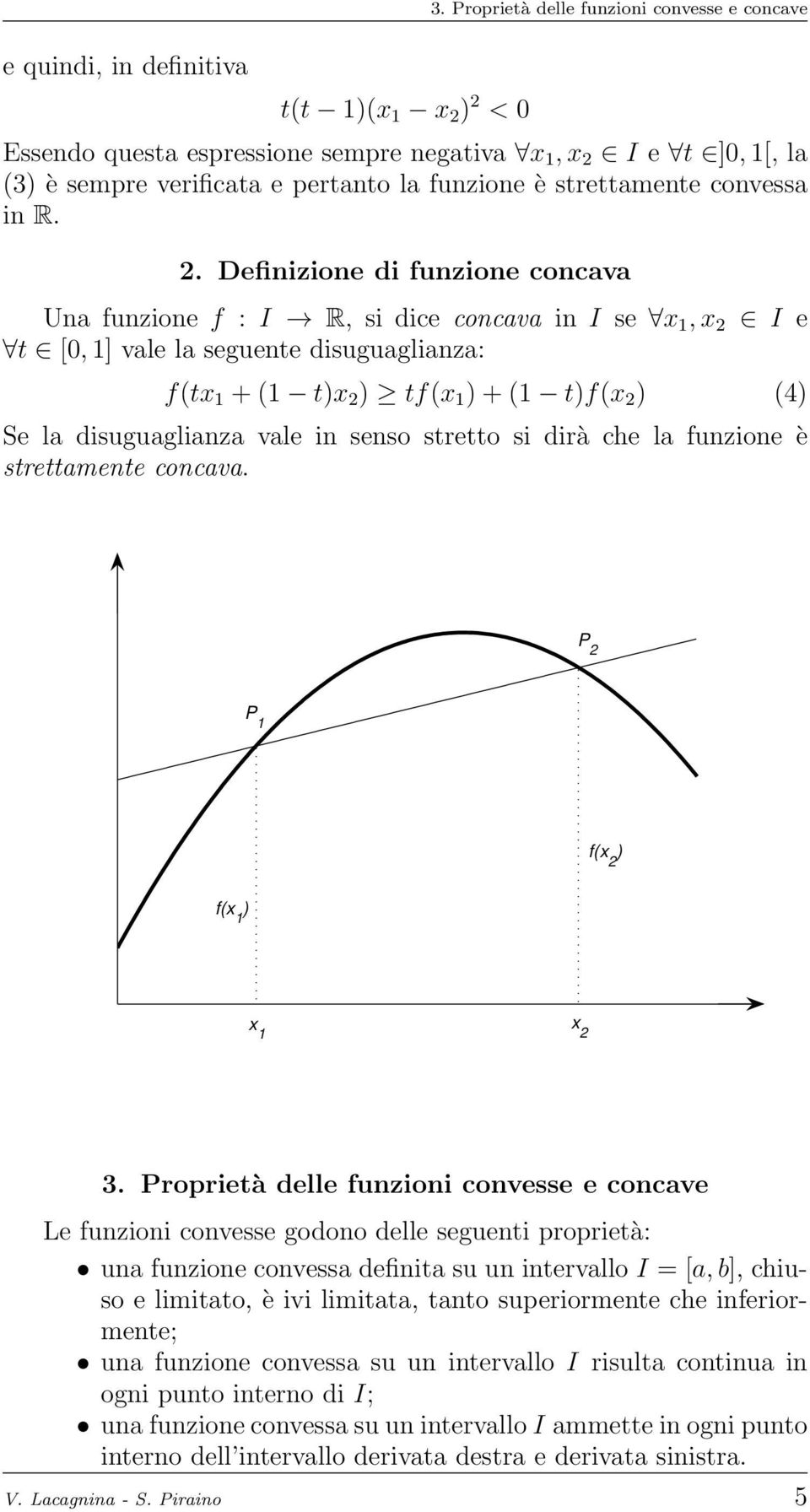 I e t ]0, 1[, la (3) è sempre verificata e pertanto la funzione è strettamente convessa in R. 2.