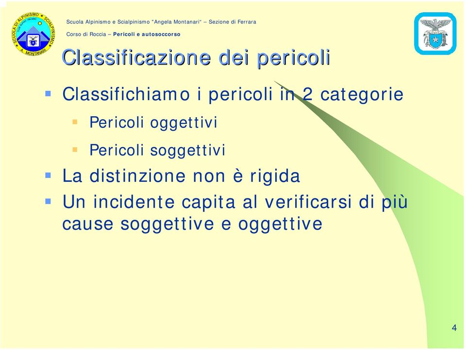 soggettivi La distinzione non è rigida Un incidente