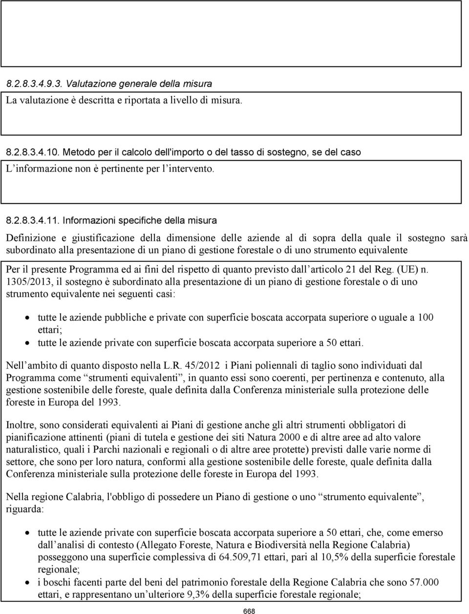 forestale o di uno strumento equivalente Per il presente Programma ed ai fini del rispetto di quanto previsto dall articolo 21 del Reg. (UE) n.