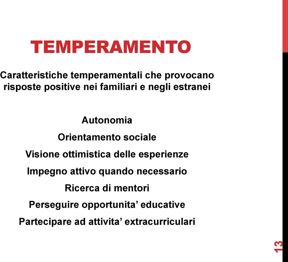 ottimistica delle esperienze Impegno attivo quando necessario Ricerca di