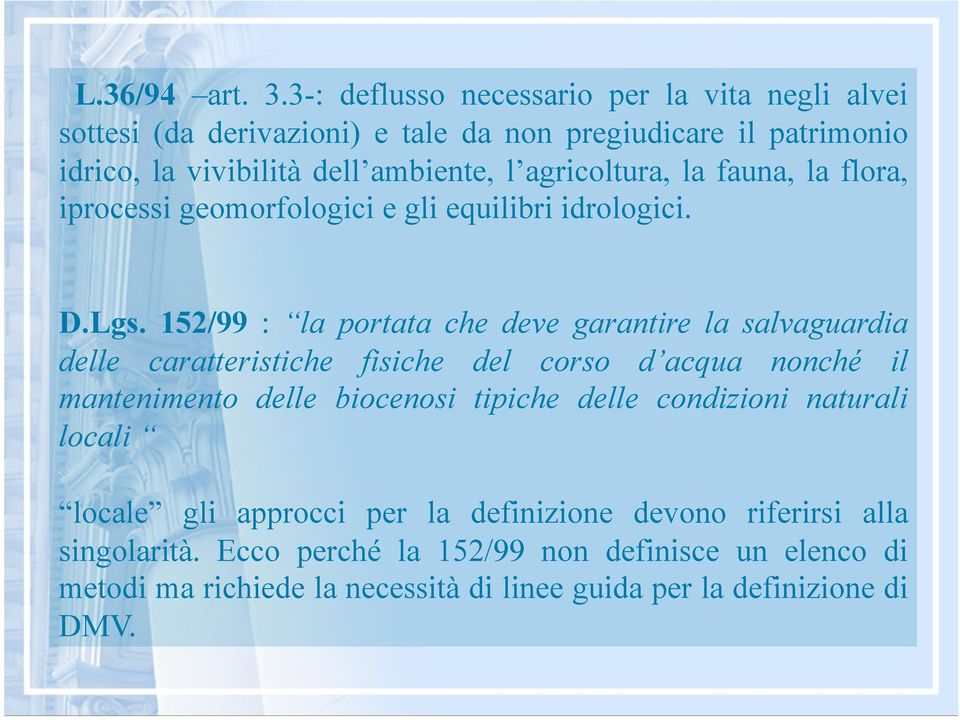 agricoltura, la fauna, la flora, iprocessi geomorfologici e gli equilibri idrologici. D.Lgs.