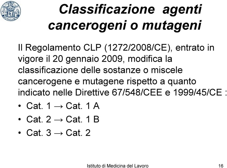 miscele cancerogene e mutagene rispetto a quanto indicato nelle Direttive 67/548/CEE