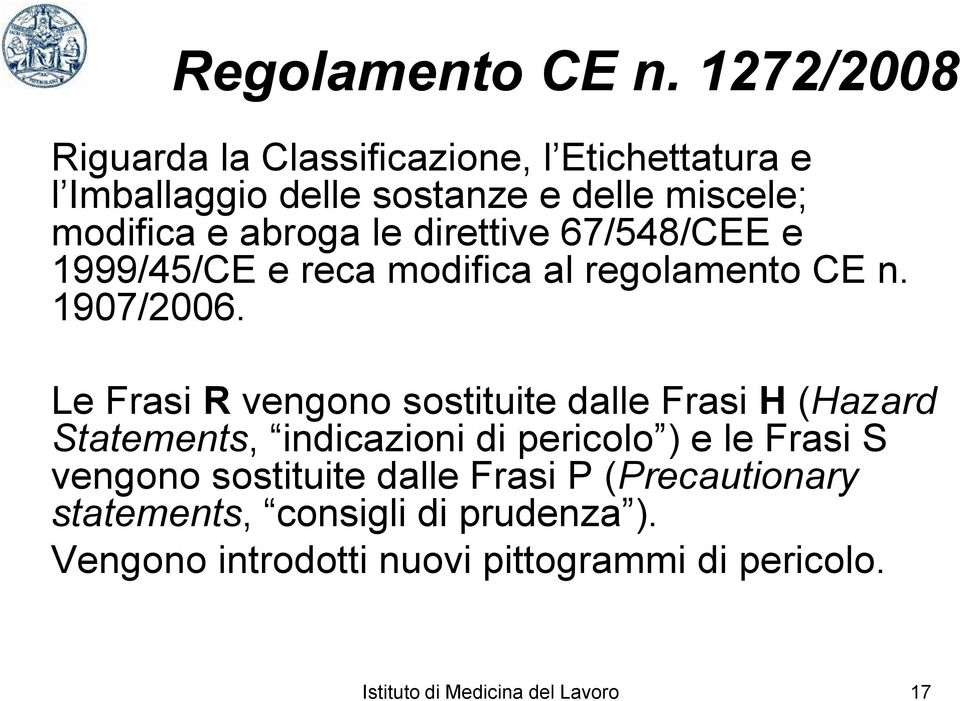 direttive 67/548/CEE e 1999/45/CE e reca modifica al regolamento CE n. 1907/2006.