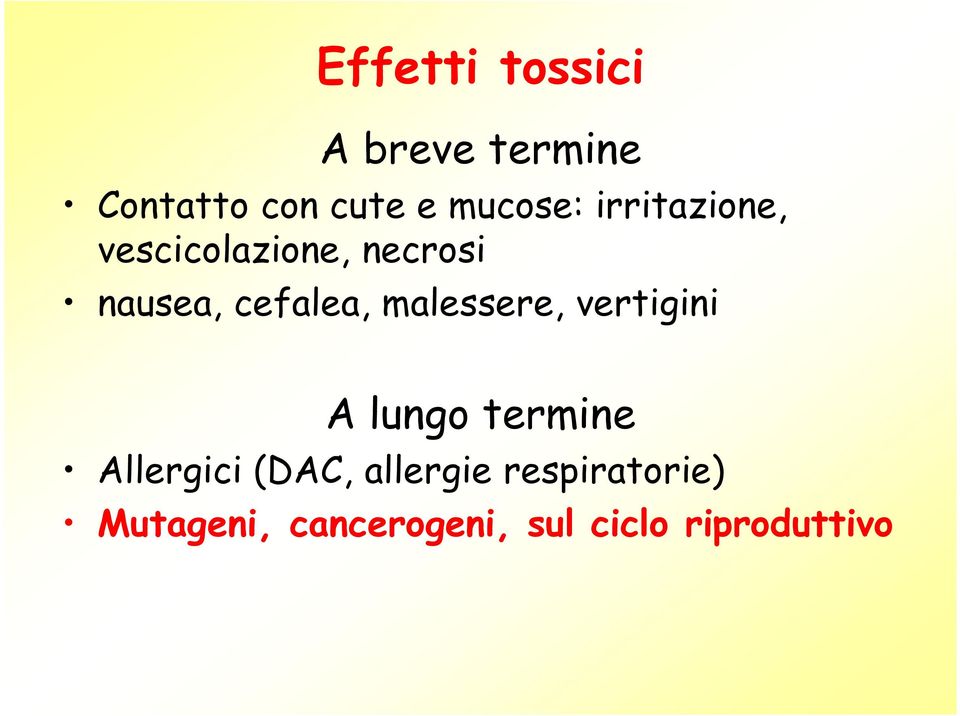 cefalea, malessere, vertigini A lungo termine Allergici