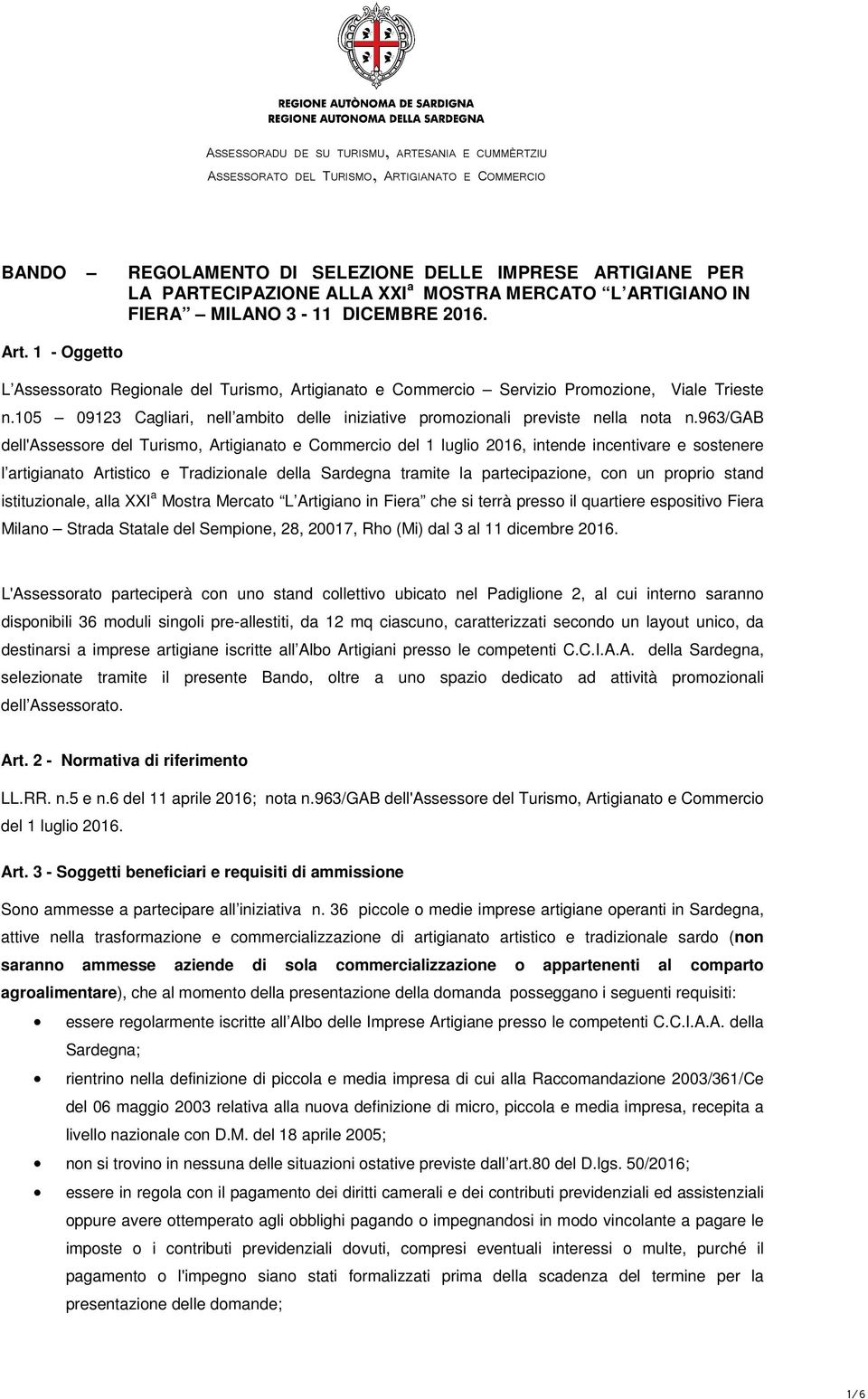 963/gab dell'assessore del Turismo, Artigianato e Commercio del 1 luglio 2016, intende incentivare e sostenere l artigianato Artistico e Tradizionale della Sardegna tramite la partecipazione, con un