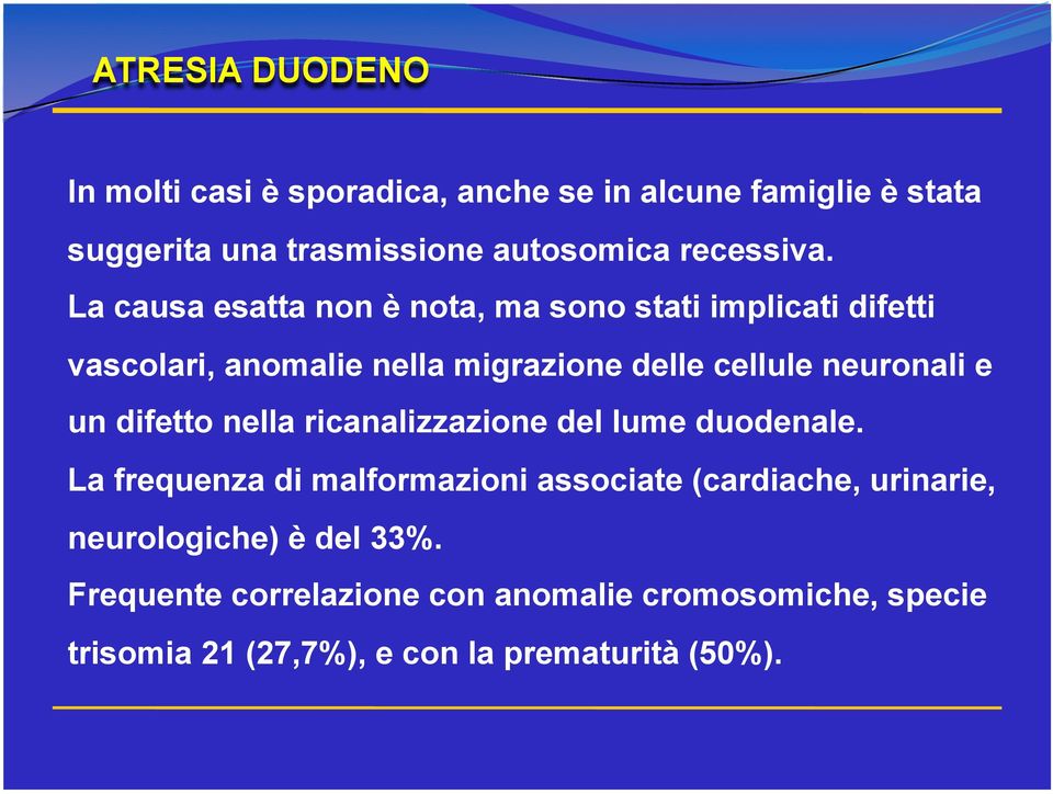 La causa esatta non è nota, ma sono stati implicati difetti vascolari, anomalie nella migrazione delle cellule neuronali e