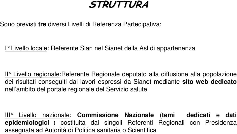 espressi da Sianet mediante sito web dedicato nell ambito del portale regionale del Servizio salute III Livello nazionale : Commissione