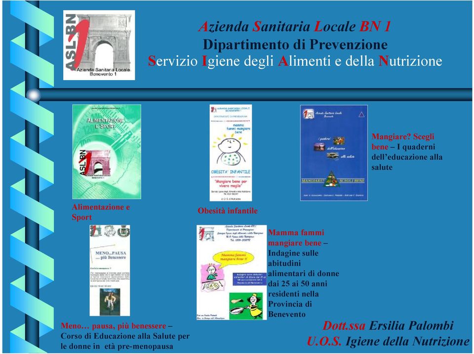 Obesità infantile Meno pausa, più benessere Corso di Educazione alla Salute per