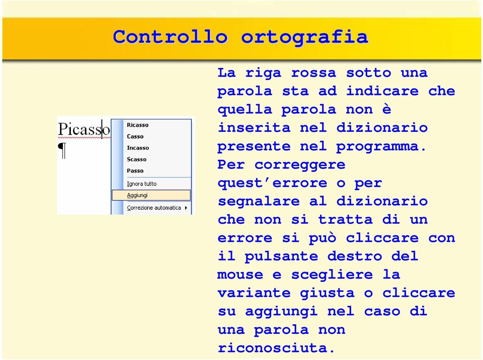 Per correggere quest errore o per segnalare al dizionario che non si tratta di un errore si